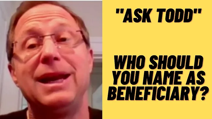 Ask Todd: Naming your beneficiary