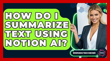 How Do I Summarize Text Using Notion AI? - Emerging Tech Insider