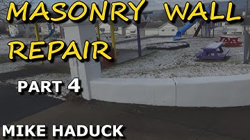 MASONRY WALL REPAIR (Part 4) Mike Haduck