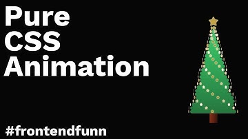 Pure CSS Animation Tutorial - CSS Christmas Tree -  web development