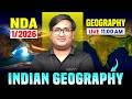 🔴NDA 1 2026 Geography: Indian Geography | One Shot Class | NDA 2026 Geography Live Class | NDA GAT