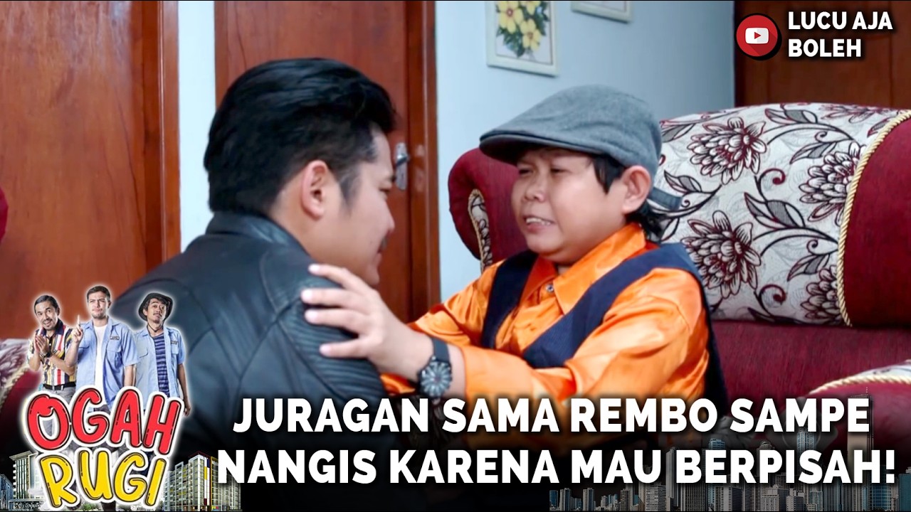 SEDIH BANGET! JURAGAN SAMA REMBO SAMPE NANGIS KARENA MAU BERPISAH! | OGAH RUGI EPISODE 31 PART 2