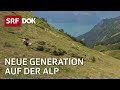 Bergbauern – Generationenwechsel auf der Alp | Fortsetzung folgt | Doku | SRF Dok