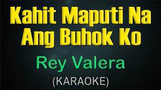 Video thumbnail of "KAHIT MAPUTI NA ANG BUHOK KO / KARAOKE - Rey Valera"