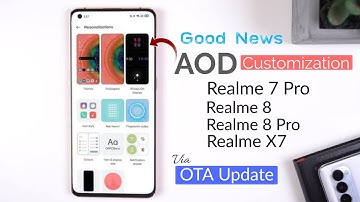 AOD Customization For Realme 7 Pro, Realme 8, Realme 8 Pro & Realme X7 Via OTA Update, Realme Update