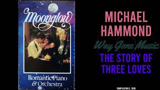Michael Hammond - The Story Of Three Loves