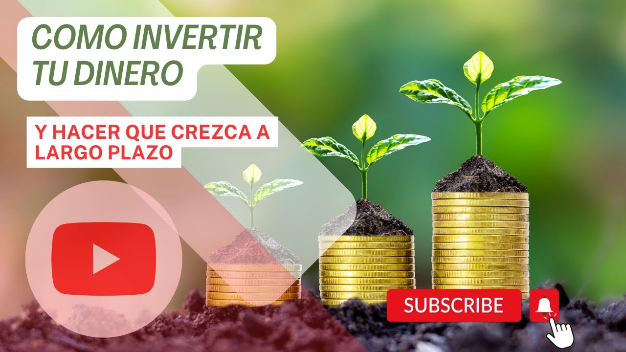 Invertir y hacer que tu dinero crezca - YouTube