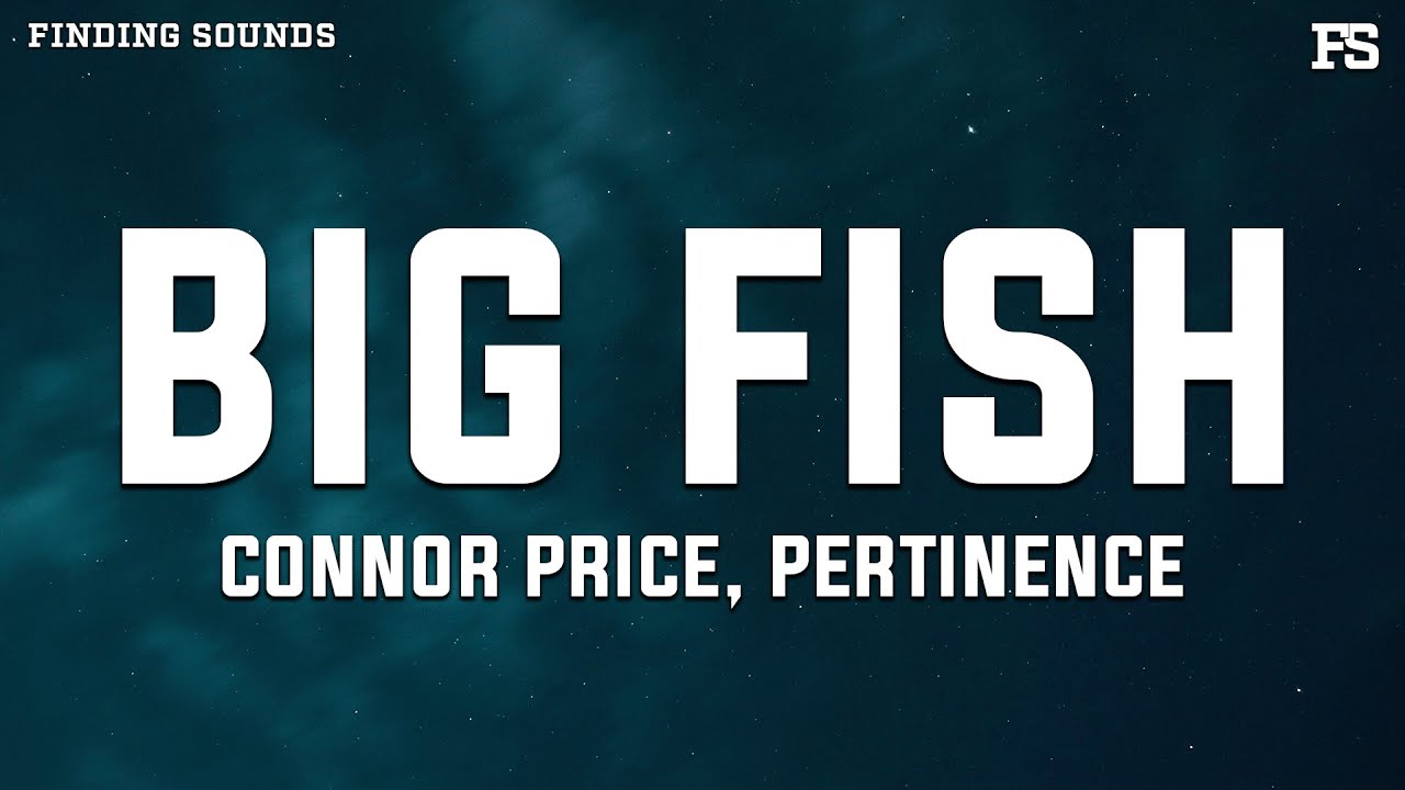 Connor Price & Pertinence - BIG FISH