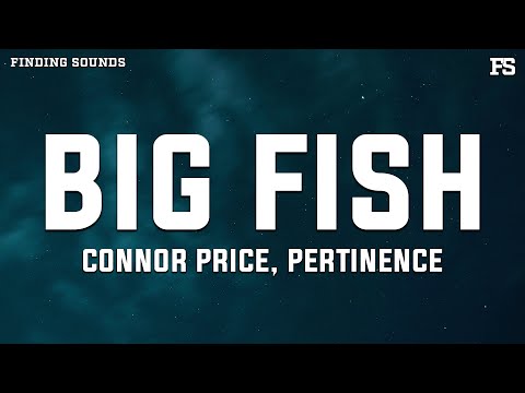 Connor Price & Pertinence - BIG FISH (Lyrics)