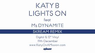 Katy B - Lights On (Skream Remix) [Official]
