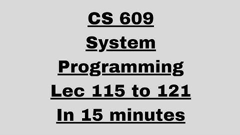 CS 609 lec # 115 to 121 System Programming Final Terms Preparation 2023