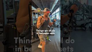 Things We All Do Between Sets (GYM COMEDY) #shorts