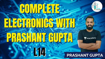 L14 | Complete Electronics with Prashant Gupta | Exam Physics | Prashant Gupta