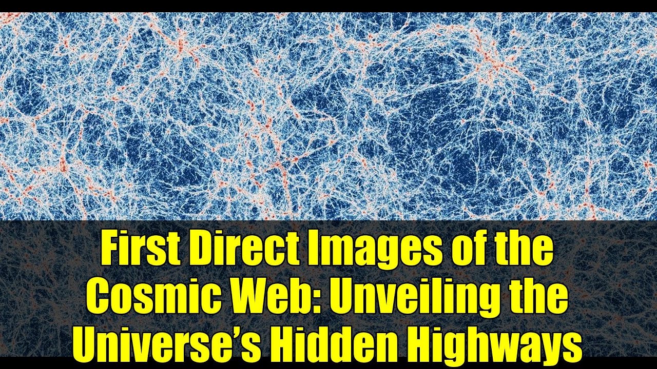 First Direct Images of the Cosmic Web: Unveiling the Universe’s Hidden ...