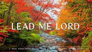 Lead Me Lord: เปียโนคริสเตียน | ดื่มด่ำไปกับเพลงนมัสการและบทสวดมนต์ในฤดูใบไม้ร่วง