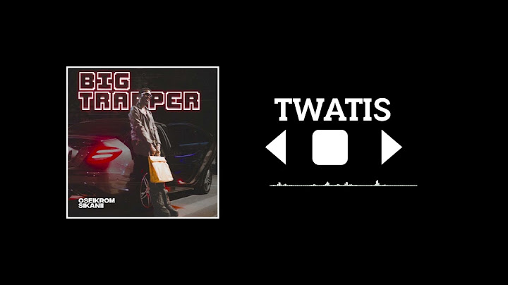 Oseikrom Sikanii - Twatis ft Kweku Smoke (Visualizer)