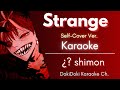 Karaoke ♬ ¿? shimon - Strange (Self-Cover Ver.)【Off Vocal Romaji】