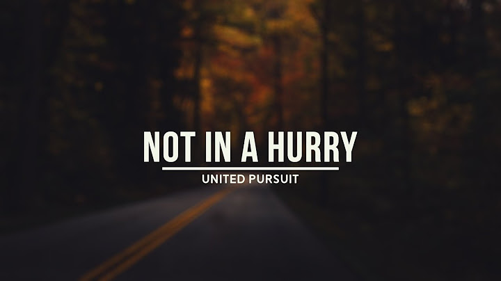 Not In A Hurry - United Pursuit ||With Lyrics||