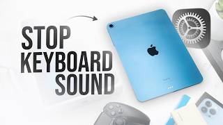 How to Stop Keyboard Sound on iPad