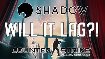 Shadow PC CS:GO - Full Latency Test and Demo on GTX1060 and Integrated CPU/GPU