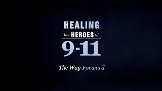 Healing the Heroes of 9-11: The Way Forward