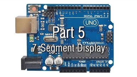 Gearbest - Arduino Tutorial - Part 5: The 7-Segment Display