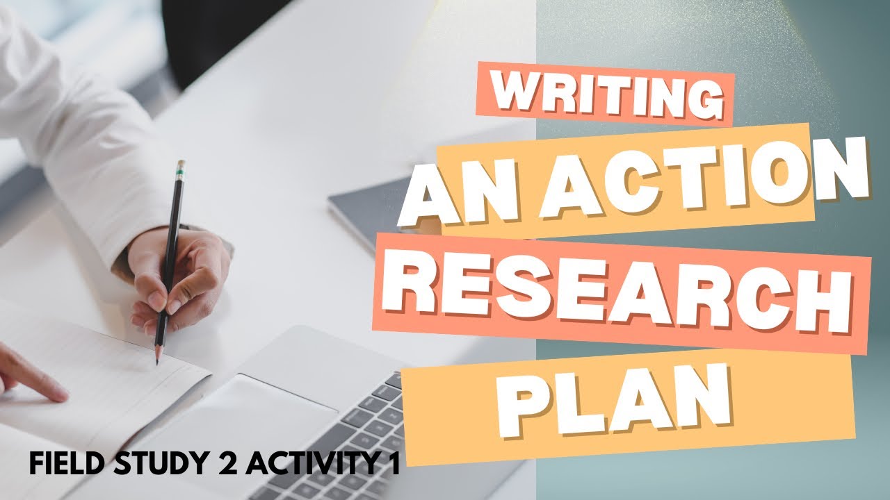 FIELD STUDY 2 ACTIVITY 1: WRITING AN ACTION RESEARCH PLAN - YouTube