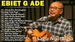 Download lagu Lagu Terbaik Ebiet G. Ade Full Album Nostalgia | Lagu Indonesia Terbaik Menyentuh Hati
