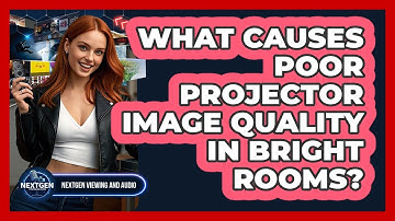 What Causes Poor Projector Image Quality In Bright Rooms? - NextGen Viewing and Audio