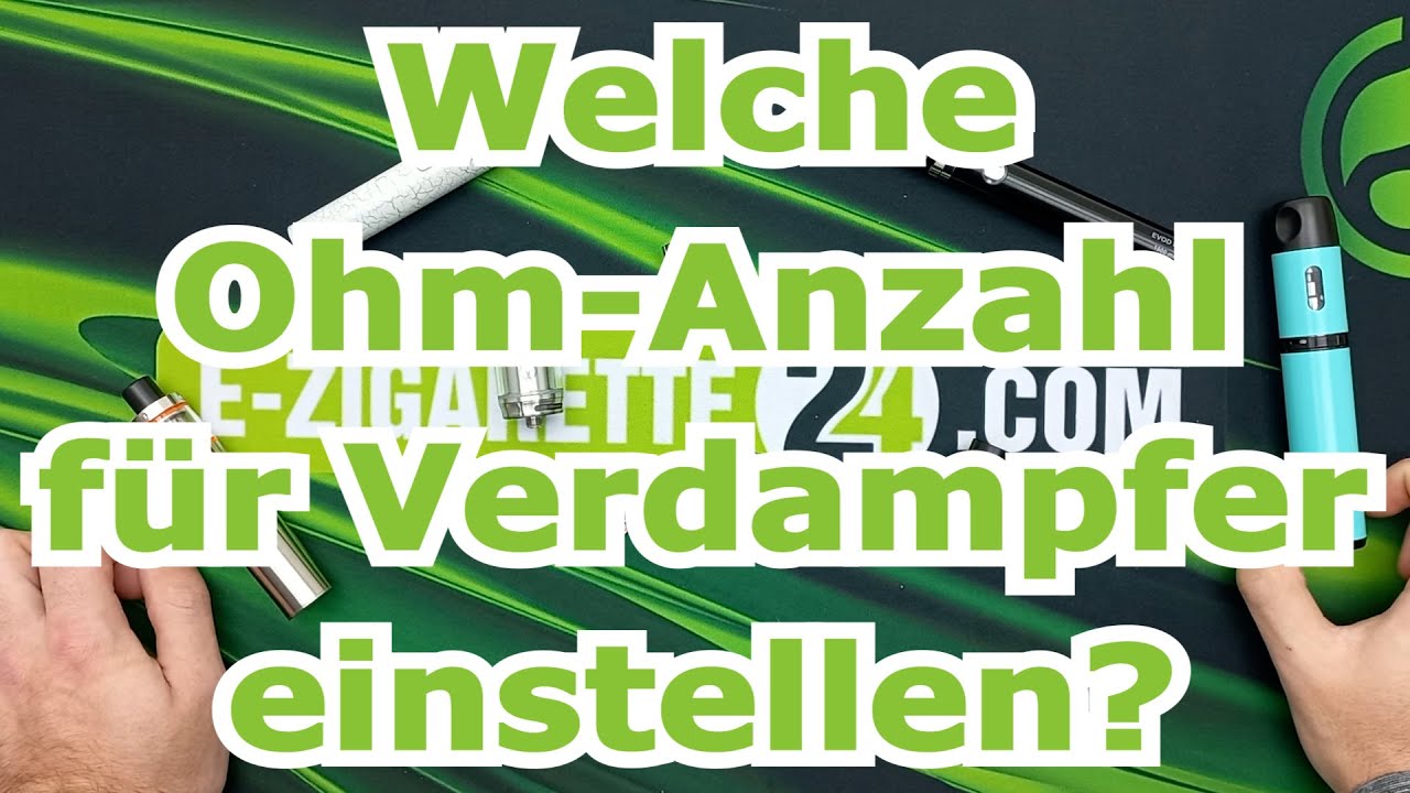 Welche Ohm-Anzahl für Verdampfer einstellen?
