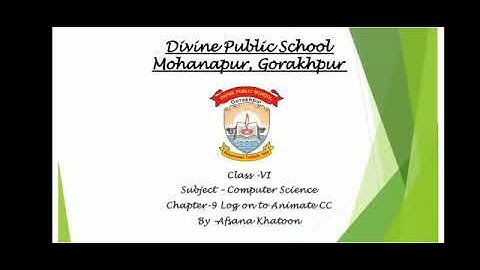 CLASS VI Computer Science Chapter- 9 Log on to Animate CC.