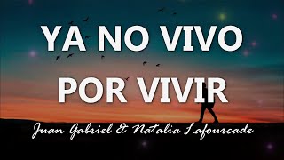 Video thumbnail of "Juan Gabriel ft. Natalia Lafourcade - Ya No Vivo Por Vivir - Letra"