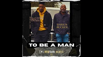 DAX - "To Be A Man" Remix (Feat. Darius Rucker, Gabe “88kGabe” Carmona)