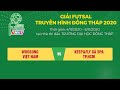 Trực tiếp Woosung Việt Nam - Keep&Fly Gà Spa TP.HCM | Giải Futsal Truyền hình Đồng Tháp 2020 | THDT