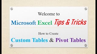 Excel Tips & Tricks - How to Create Custom Tables & Pivot Tables