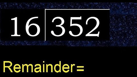 Divide 352 by 16 , remainder  . Division with 2 Digit Divisors . How to do