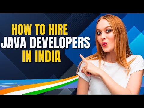 How To Hire Java Developers In India | Hiring Indian Java Developers