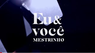 Eu e você (Clipe) - MESTRINHO chords