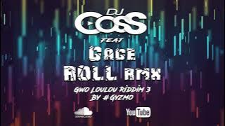 Dj CosS Ft Gage - Roll Remix (Gwo Loulou Riddim 3 By GYZMO)