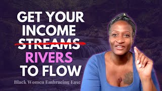 How to Get the Income Rivers Flowing for Black Women Embracing Ease by Stephanie Perry 15,814 views 7 months ago 36 minutes
