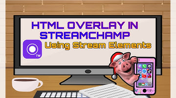 How to Create and Add HTML Overlay in StreamChamp using Stream Elements | StreamChamp Tutorial