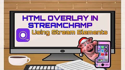 How to Create and Add HTML Overlay in StreamChamp using Stream Elements | StreamChamp Tutorial