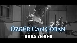 Özgür Can Çoban - Kara Yerler Resimi