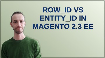 Magento: row_id vs entity_id in magento 2.3 EE