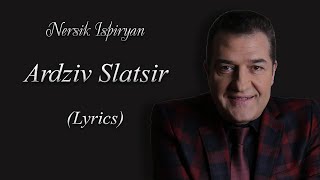 Nersik Ispiryan - Ardziv Slatsir (Lyrics)