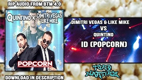 Dimitri Vegas & Like Mike vs Quintino - ID (Popcorn) RIP
