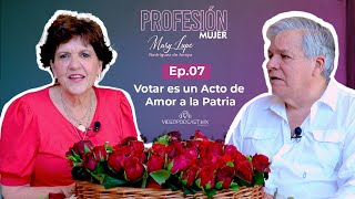 Ep 7 - Votar es un Acto de Amor a la Patria