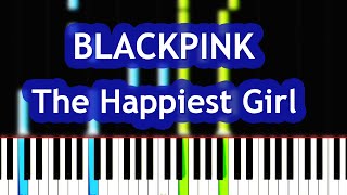 Video thumbnail of "BLACKPINK - The Happiest Girl Piano Tutorial"