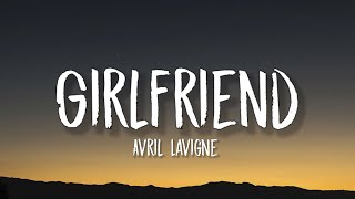 Avril Lavigne - Girlfriend (Lyrics ) | Hey hey you you i don't like your girlfriend