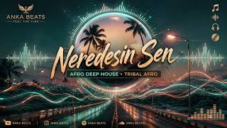 Neredesin Sen Afro Deep House & Tribal Afro Mix (Tiktok Viral)